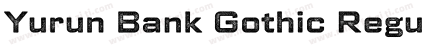 Yurun Bank Gothic Regular字体转换